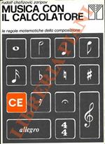 Musica con il calcolatore. Le regole matematiche della composizione