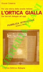 L' ortica gialla. Per una storia della scuola italiana. Dai decreti delegati ad oggi