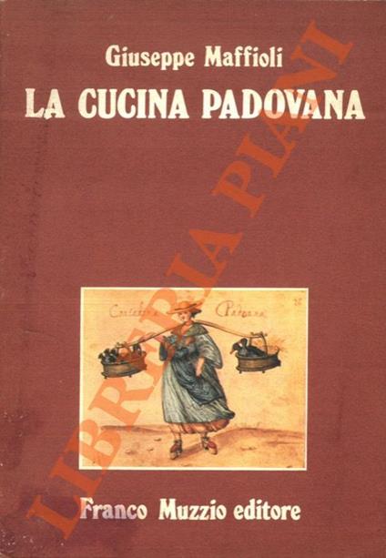 La cucina padovana dal cinquecento ad oggi - Giuseppe Maffioli - copertina