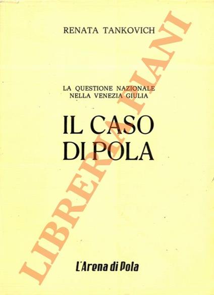 Il caso di Pola. La questione nazionale nella Venezia Giulia - copertina