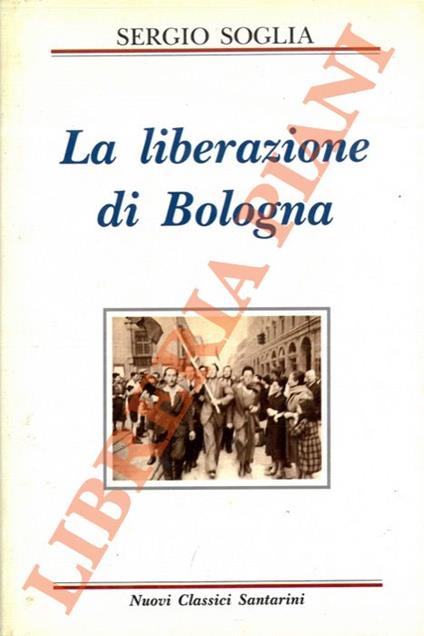 La liberazione di Bologna - Sergio Soglia - copertina