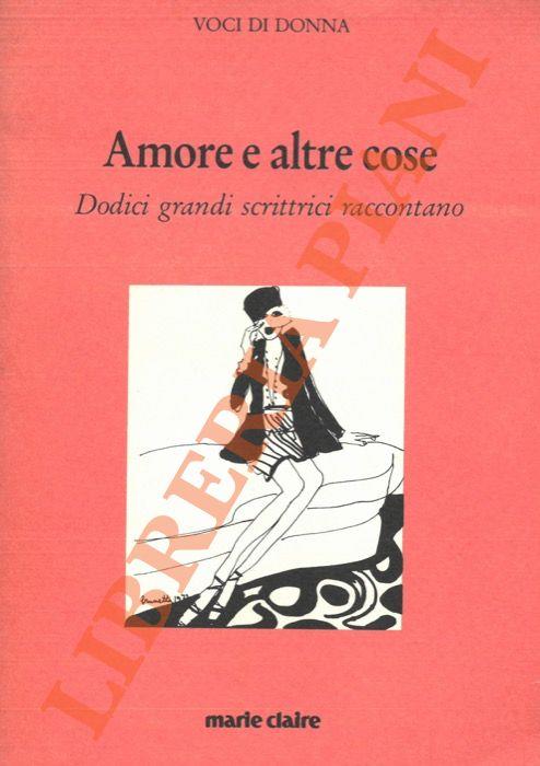 Amore e altre cose. Dodici grandi scrittrici raccontano - copertina