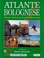 Atlante bolognese. Dizionario alfabetico dei 60 comuni della provincia