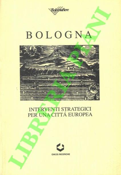 Bologna. Interventi strategici per una città europea - copertina