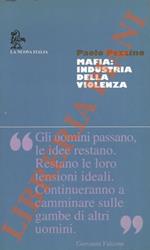 Mafia: industria della violenza. Scritti e documenti inediti sulla mafia dalle origini ai giorni nostri