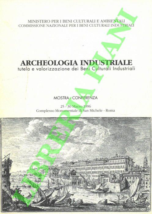 Archeologia Industriale. Tutela e valorizzazione dei Beni Culturali Industriali - copertina