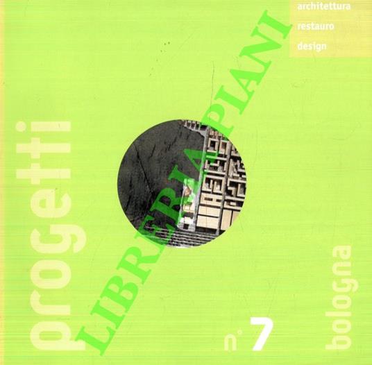 Progetti. Architettura, restauro design, nella provincia di Bologna. N. 7. Aprile 2004 - Paolo Paci - copertina