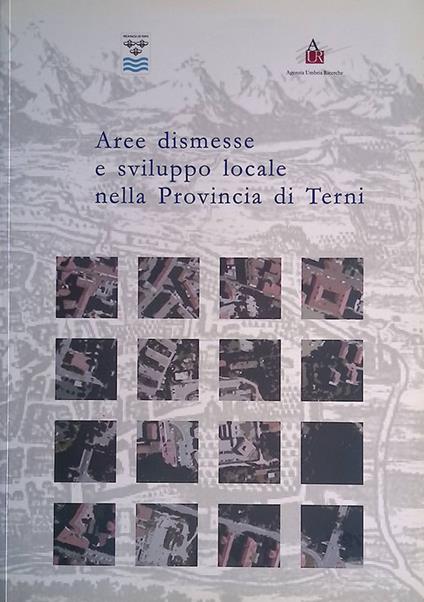 Aree dismesse e sviluppo locale nella Provincia di Terni - copertina