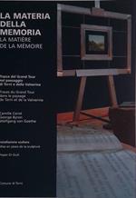 La materia della memoria. Tracce del Grand Tour nel paesaggio di Terni e della Valnerina - La matiere de la memoire..