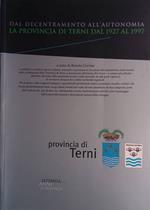 Dal decentramento all'autonomia. La provincia di Terni dal 1927 al 1997