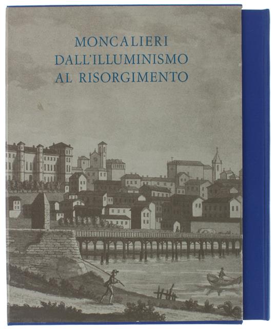 Moncalieri Dall'Illuminismo Al Risorgimento - Piera Condulmer - copertina