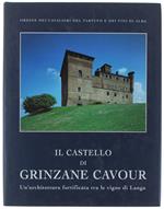 Il CASTELLO DI GRINZANE CAVOUR. Un'architettura fortificata tra le vigne di Langa