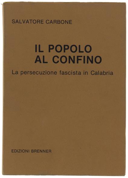 Il POPOLO AL CONFINO. La persecuzione fascista in Calabria - Salvatore Carbone - copertina