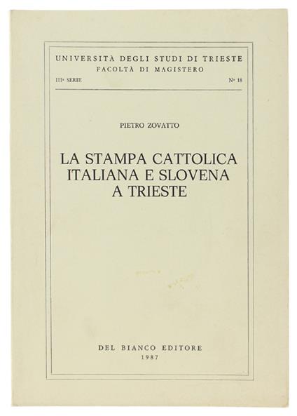 La Stampa Cattolica Italiana E Slovena A Trieste - Pietro Zovatto - copertina
