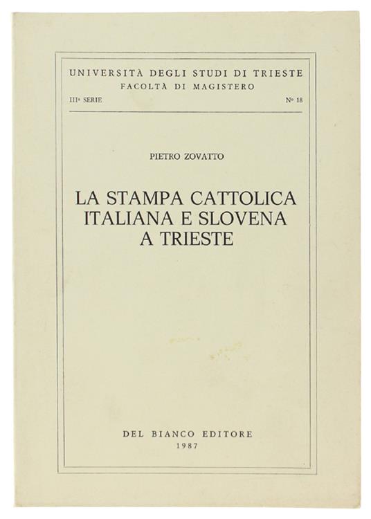 La Stampa Cattolica Italiana E Slovena A Trieste - Pietro Zovatto - copertina