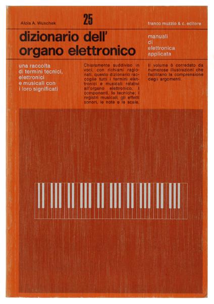 DIZIONARIO DELL'ORGANO ELETTRONICO. Manuali di Elettronica Applicata n. 25 - Alois A. Wuschek - copertina