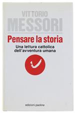 PENSARE LA STORIA. La lettura cattolica dell'avventura umana