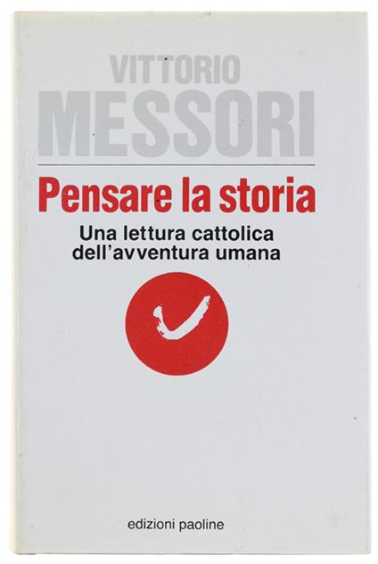 PENSARE LA STORIA. La lettura cattolica dell'avventura umana - Vittorio Messori - copertina