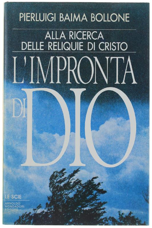 L' IMPRONTA DI DIO. Alla ricerca delle reliquie di Cristo - Pierluigi Baima Bollone - copertina