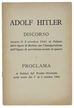 DISCORSO tenuto il 3 ottobre 1941 al Palazzo dello sport di Berlino per l'inaugurazione dell'Opera di previdenza sociale di guerra e PROCLAMA ai soldati del fronte orientale nella notte dal 1. al 2 ottobre 1941