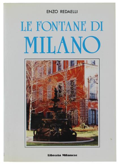 Le Fontane Di Milano - Enzo Redaelli - Libro Usato - Libreria Milanese ( Meravigli editrice) - | IBS