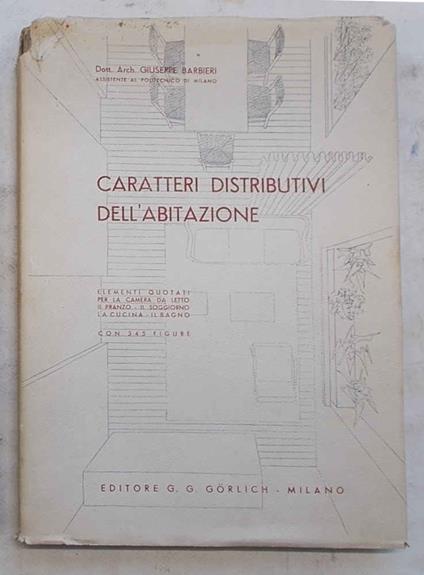 Caratteri distributivi dell'abitazione. Elementi quotati per la camera da letto - il pranzo - il soggiorno - la cucina - il bagno - Giuseppe Barbieri - copertina