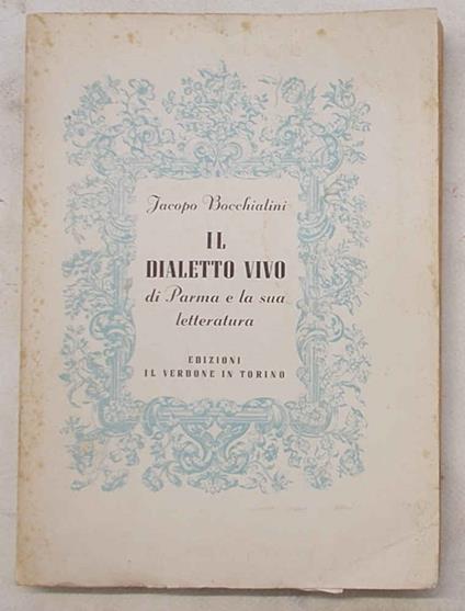 Il dialetto vivo di Parma e la sua letteratura - Jacopo Bocchialini - copertina