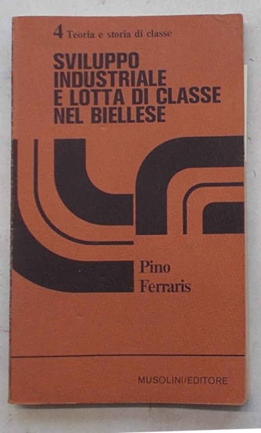Sviluppo industriale e lotta di classe nel Biellese - Pino Ferraris - copertina