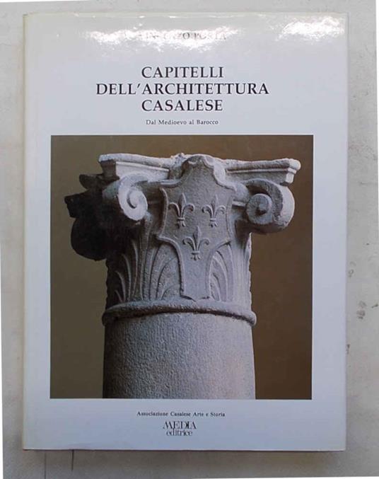 Capitelli dell'architettura casalese. Dal Medioevo al Barocco - Vincenzo La Porta - copertina