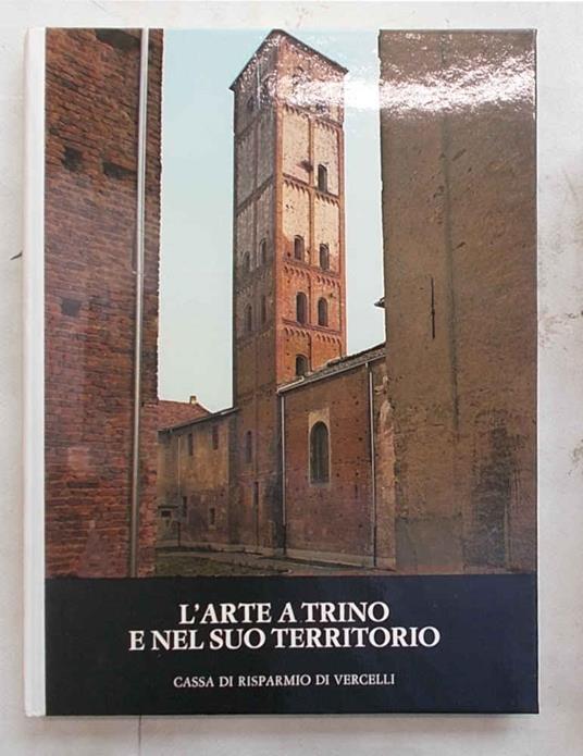 L' arte a Trino e nel suo territorio - Gianni Carlo Sciolla - copertina