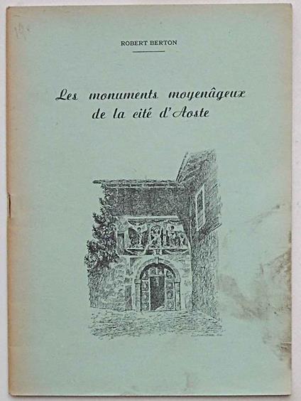 Les monuments moyenageux de la cité d'Aoste - Robert Berton - copertina