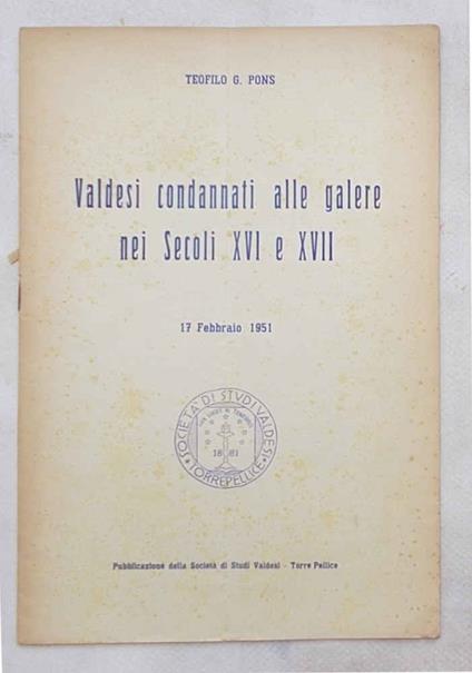 Valdesi condannati alle galere nei Secoli XVI e XII - Teofilo Pons - copertina