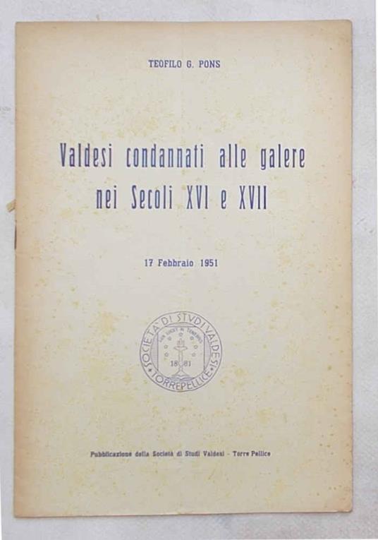 Valdesi condannati alle galere nei Secoli XVI e XII - Teofilo Pons - copertina