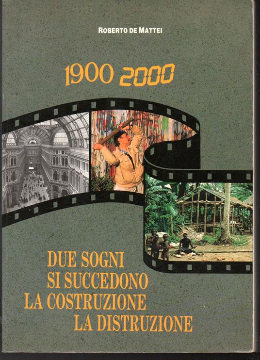 1900-2000 Due sogni si succedono: la costruzione la distruzione - Roberto De Mattei - copertina