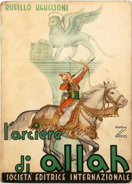 L' arciere di Allah Romanzo storico Con illustrazioni del pittore Ranzatto - Rufillo Uguccioni - copertina