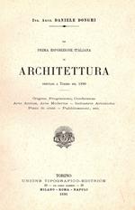 La prima esposizione italiana di architettura tenutasi a Torino nel 1890. Origine, programmi, conferenze, arte antica, arte moderna, industrie artistiche, piani di città, pubblicazioni ecc