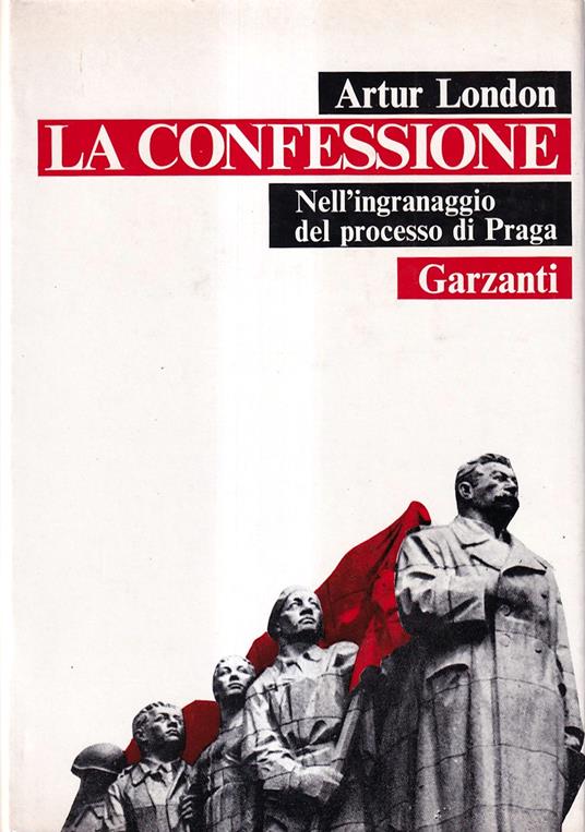 La Confessione. Nell'ingranaggio del Processo di Praga - Artur London - copertina