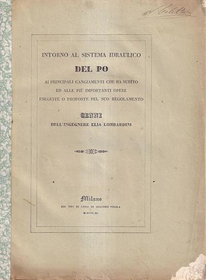 Intorno al sistema idraulico del Po, ai principali cangiamenti che ha subìto ed alle opere più importanti eseguite o proposte pel suo regolamento - Cecilia Lombardini - copertina