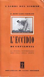 L' eccidio di Cefalonia. La tragica testimonianza dell'Isola della morte