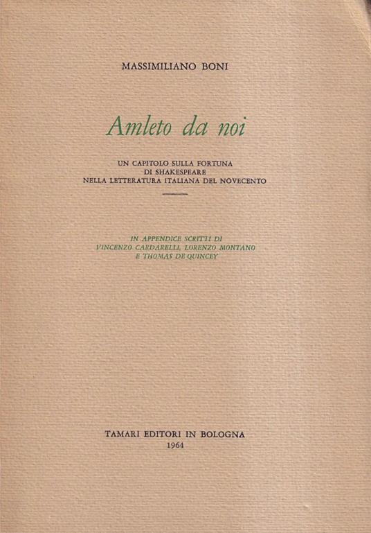 Amleto da noi. Un capitolo sulla fortuna di Shakespeare nella letteratura italiana del Novecento - Massimiliano Boni - copertina