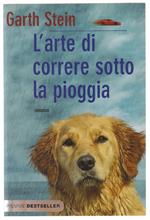 L' Arte Di Correre Sotto La Pioggia. Romanzo