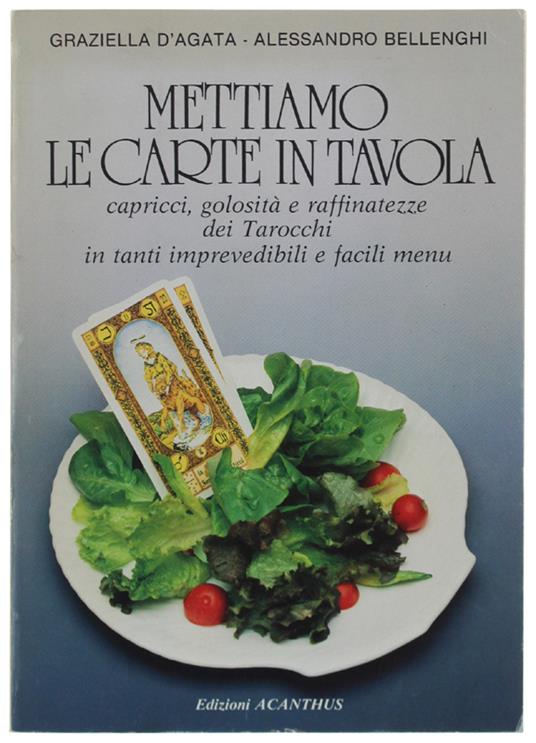 Mettiamo Le Carte In Tavola Capricci, Golosita E Raffinatezze Dei Tarocchi In Tanti Imprevedibili E Facili Menu - copertina