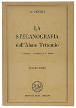 La Steganografia Dell'Abate Tritemio. Volume Primo