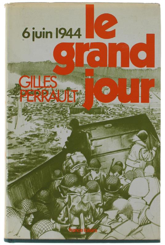 Le Grand Jour 6 Juin 1944 - Gilles Perrault - copertina