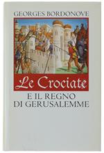 Le Crociate E Il Regno Di Gerusalemme,