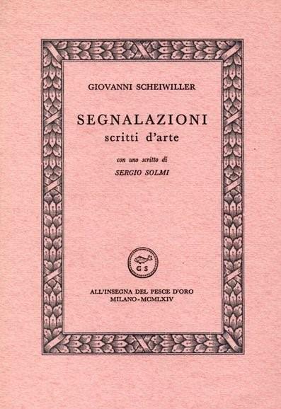 SEGNALAZIONI. Scritti d'arte - Giovanni Scheiwiller - copertina