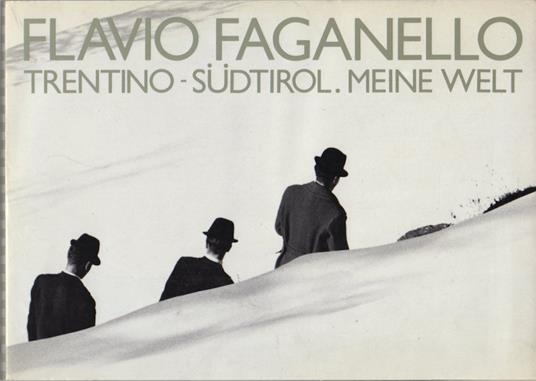 Trentino-Südtirol: meine Welt - Flavio Faganello - copertina