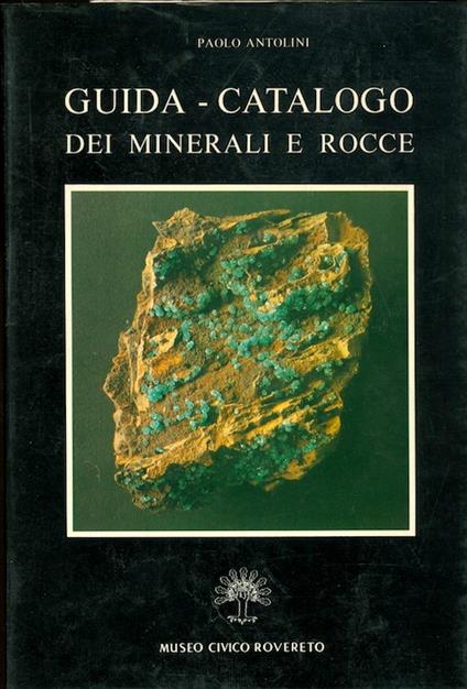 Guida-catalogo dei minerali e rocce - Paola Antolini - copertina