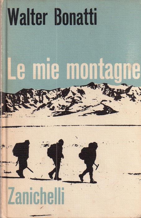 Le mie montagne: fotografie dell'autore - Walter Bonatti - copertina