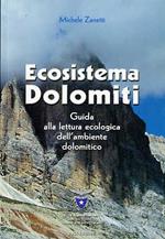 Ecosistema Dolomiti: guida alla lettura ecologica dell'ambiente dolomitico
